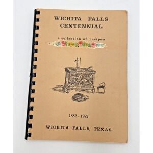 Wichita Falls Centennial Wichita Falls  Wichita Falls Texas Spiral Cookbook 1982